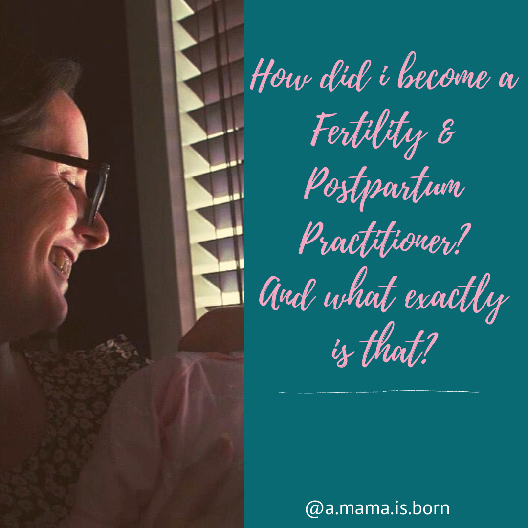 You are currently viewing How did I become a Fertility and Postpartum Practitioner? And what exactly is that?
